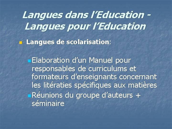 Langues dans l’Education Langues pour l’Education n Langues de scolarisation: n Elaboration d’un Manuel