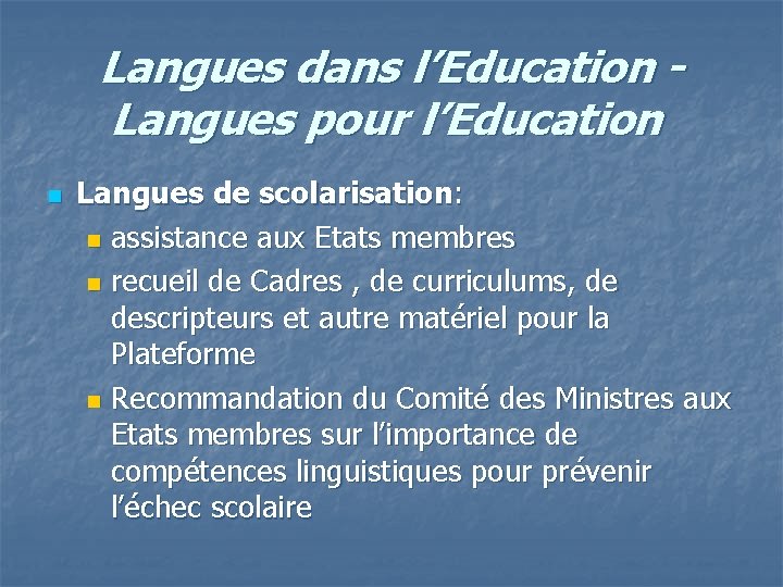 Langues dans l’Education Langues pour l’Education n Langues de scolarisation: n assistance aux Etats