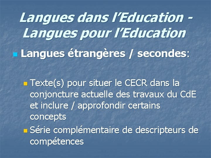 Langues dans l’Education Langues pour l’Education n Langues étrangères / secondes: n Texte(s) pour