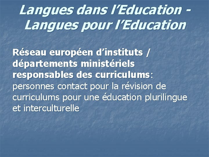 Langues dans l’Education Langues pour l’Education Réseau européen d’instituts / départements ministériels responsables des