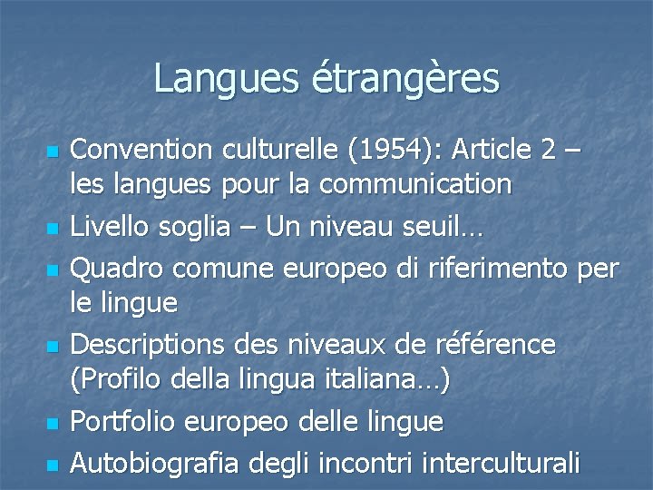 Langues étrangères n n n Convention culturelle (1954): Article 2 – les langues pour