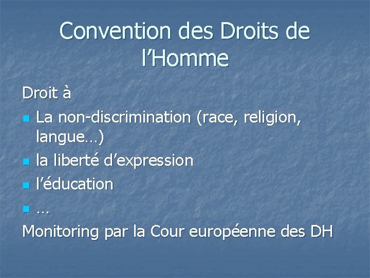 Convention des Droits de l’Homme Droit à n La non-discrimination (race, religion, langue…) n