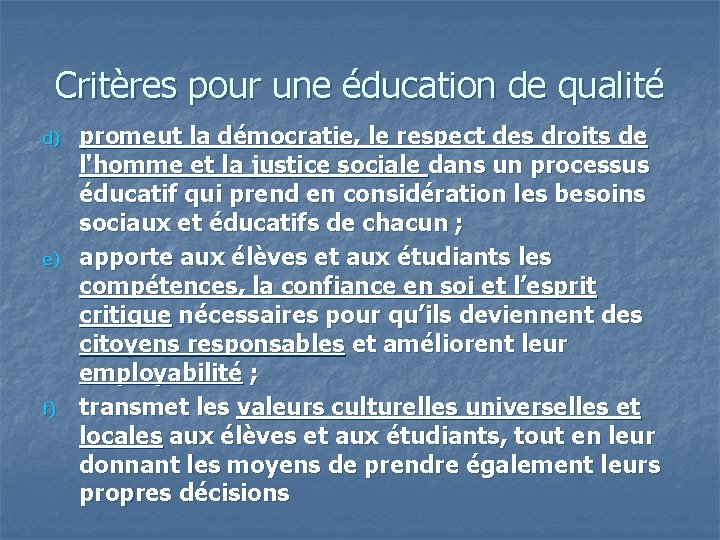 Critères pour une éducation de qualité d) e) f) promeut la démocratie, le respect