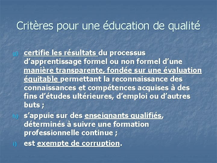 Critères pour une éducation de qualité g) h) i) certifie les résultats du processus