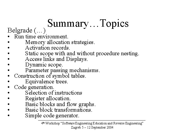 Belgrade (…) Summary…Topics • Run time environment. • Memory allocation strategies. • Activation records.