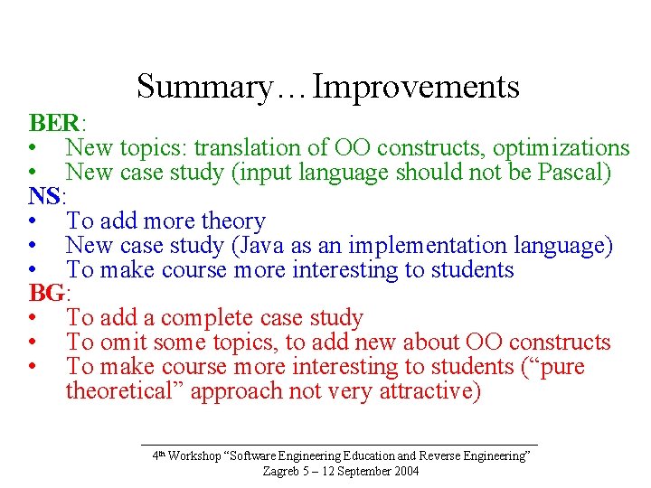 Summary…Improvements BER: • New topics: translation of OO constructs, optimizations • New case study