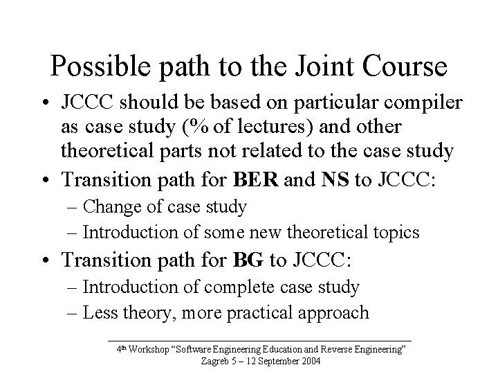 Possible path to the Joint Course • JCCC should be based on particular compiler