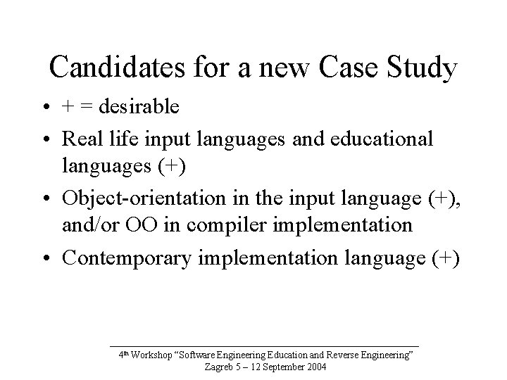 Candidates for a new Case Study • + = desirable • Real life input