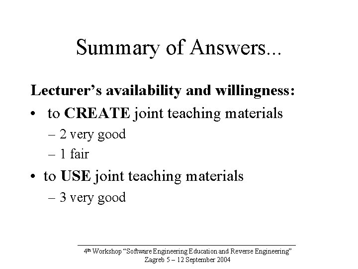 Summary of Answers. . . Lecturer’s availability and willingness: • to CREATE joint teaching
