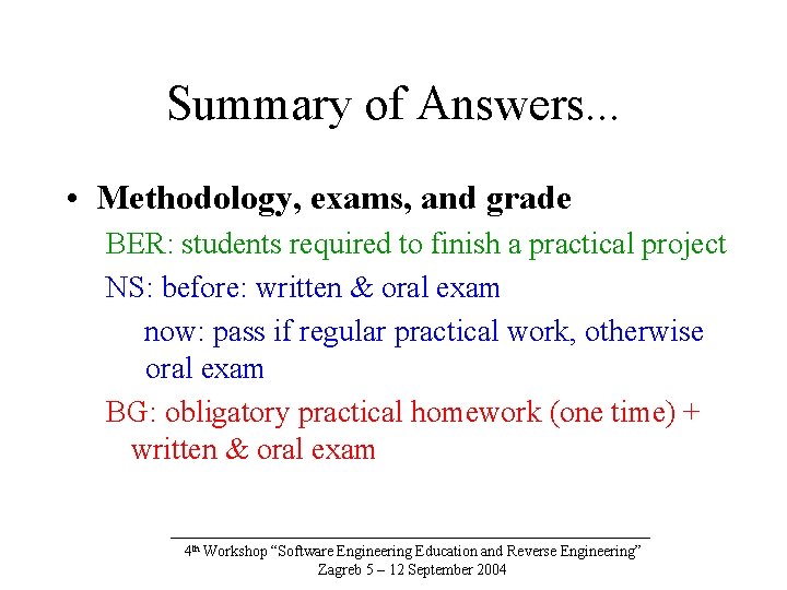 Summary of Answers. . . • Methodology, exams, and grade BER: students required to