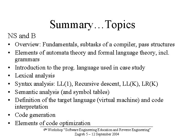 Summary…Topics NS and B • Overview: Fundamentals, subtasks of a compiler, pass structures •
