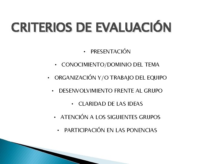 CRITERIOS DE EVALUACIÓN • PRESENTACIÓN • CONOCIMIENTO/DOMINIO DEL TEMA • ORGANIZACIÓN Y/O TRABAJO DEL