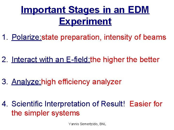 Important Stages in an EDM Experiment 1. Polarize: state preparation, intensity of beams 2.
