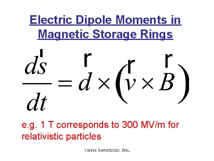 Electric Dipole Moments in Magnetic Storage Rings e. g. 1 T corresponds to 300
