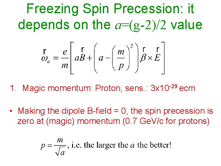 Freezing Spin Precession: it depends on the a=(g-2)/2 value 1. Magic momentum: Proton, sens.