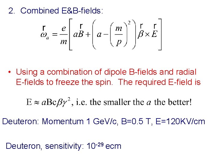 2. Combined E&B-fields: • Using a combination of dipole B-fields and radial E-fields to