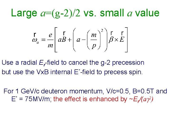 Large a=(g-2)/2 vs. small a value Use a radial Er-field to cancel the g-2