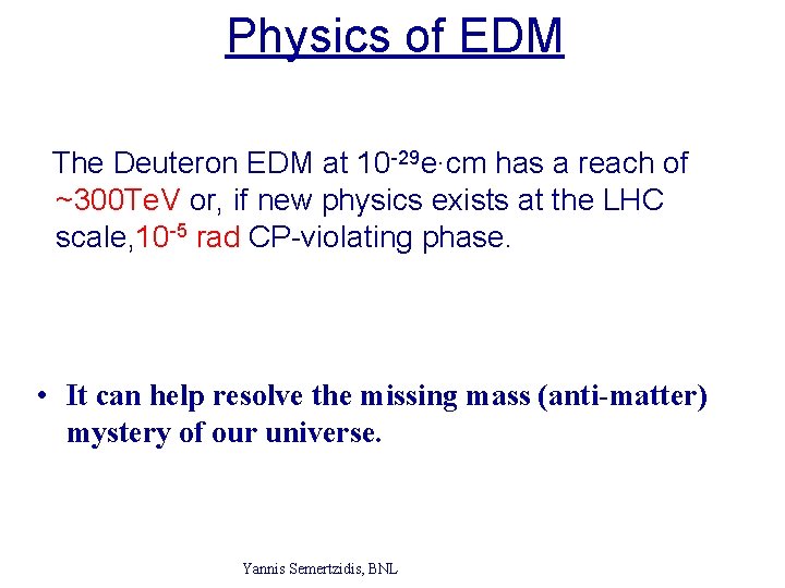 Physics of EDM The Deuteron EDM at 10 -29 e∙cm has a reach of