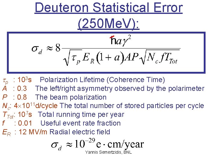 Deuteron Statistical Error (250 Me. V): p : 103 s Polarization Lifetime (Coherence Time)