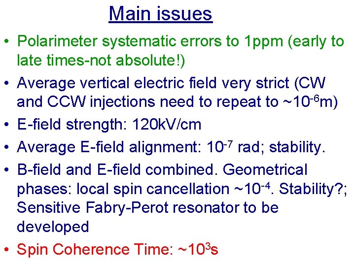Main issues • Polarimeter systematic errors to 1 ppm (early to late times-not absolute!)