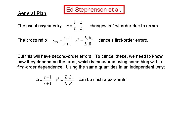 General Plan The usual asymmertry The cross ratio Ed Stephenson et al. changes in