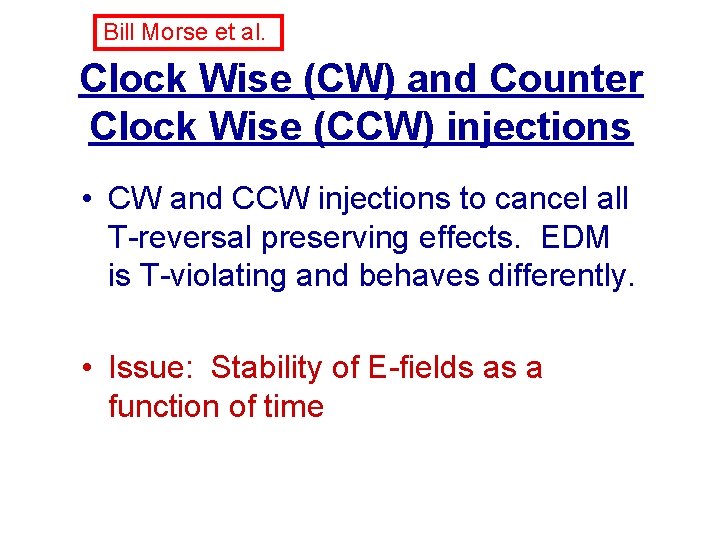 Bill Morse et al. Clock Wise (CW) and Counter Clock Wise (CCW) injections •