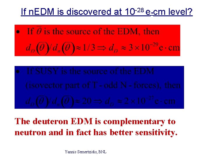 If n. EDM is discovered at 10 -28 e cm level? The deuteron EDM