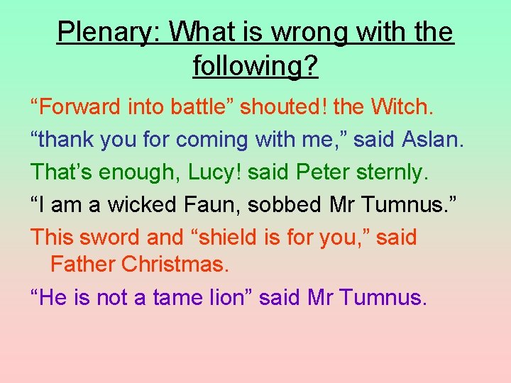 Plenary: What is wrong with the following? “Forward into battle” shouted! the Witch. “thank