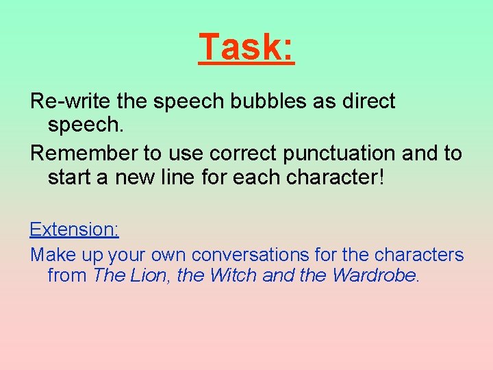 Task: Re-write the speech bubbles as direct speech. Remember to use correct punctuation and