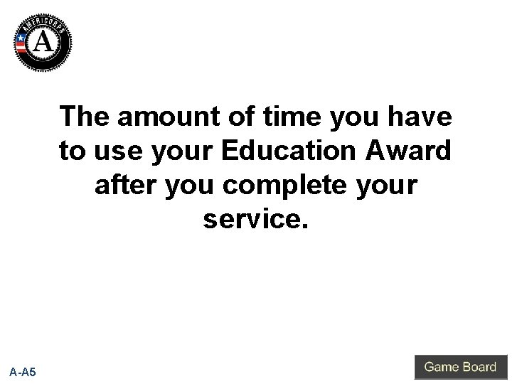 The amount of time you have to use your Education Award after you complete