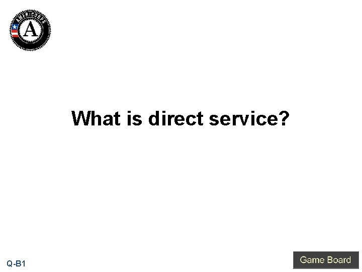 What is direct service? Q-B 1 