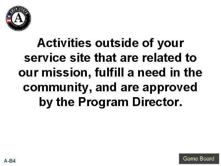 Activities outside of your service site that are related to our mission, fulfill a