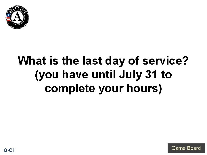 What is the last day of service? (you have until July 31 to complete