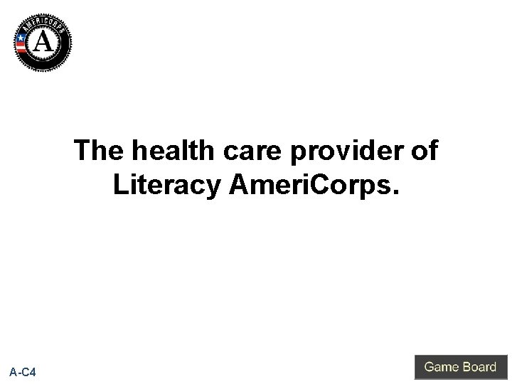 The health care provider of Literacy Ameri. Corps. A-C 4 