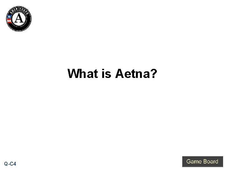 What is Aetna? Q-C 4 