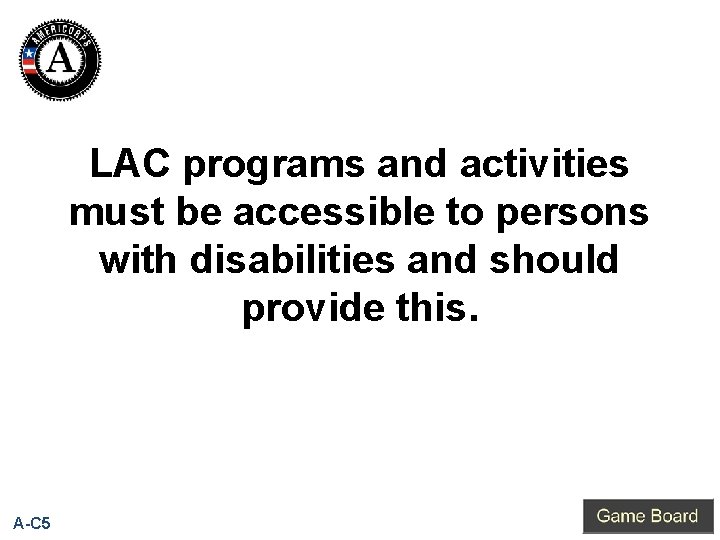 LAC programs and activities must be accessible to persons with disabilities and should provide