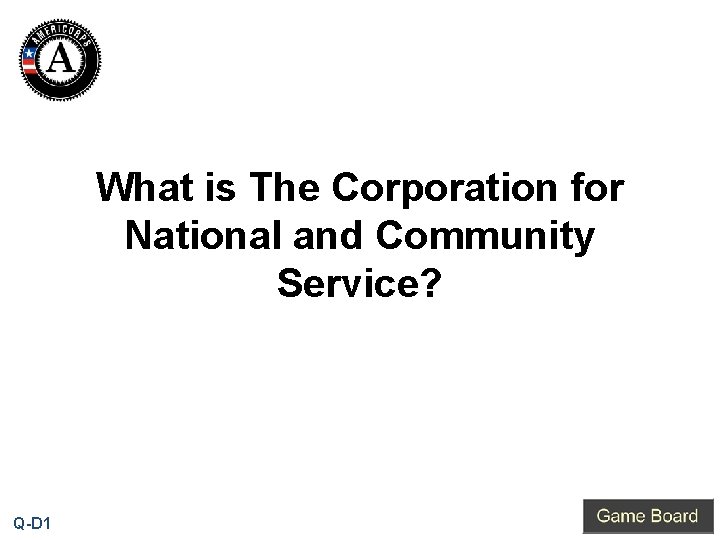 What is The Corporation for National and Community Service? Q-D 1 
