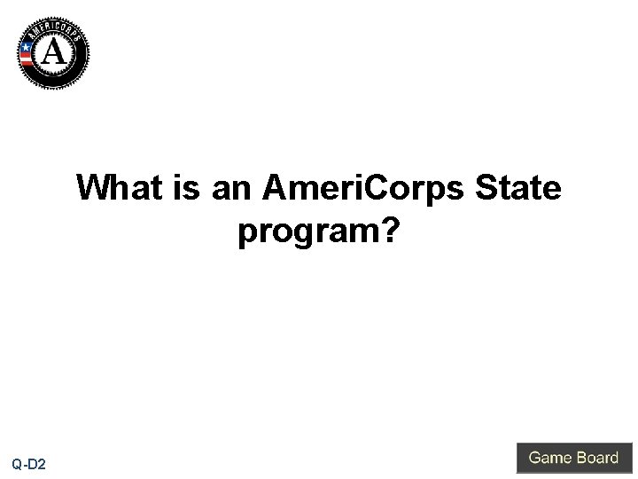 What is an Ameri. Corps State program? Q-D 2 