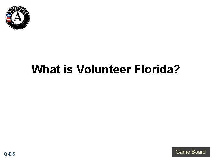 What is Volunteer Florida? Q-D 5 