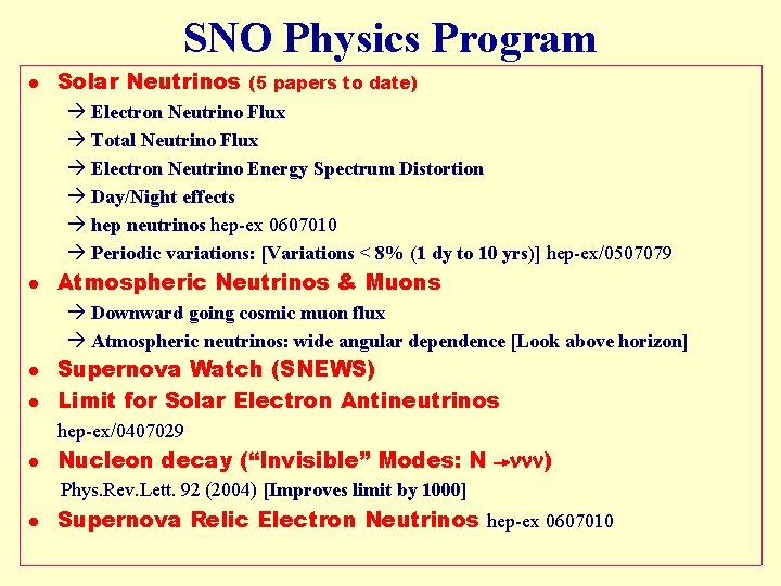 SNO Physics Program l Solar Neutrinos (5 papers to date) à Electron Neutrino Flux
