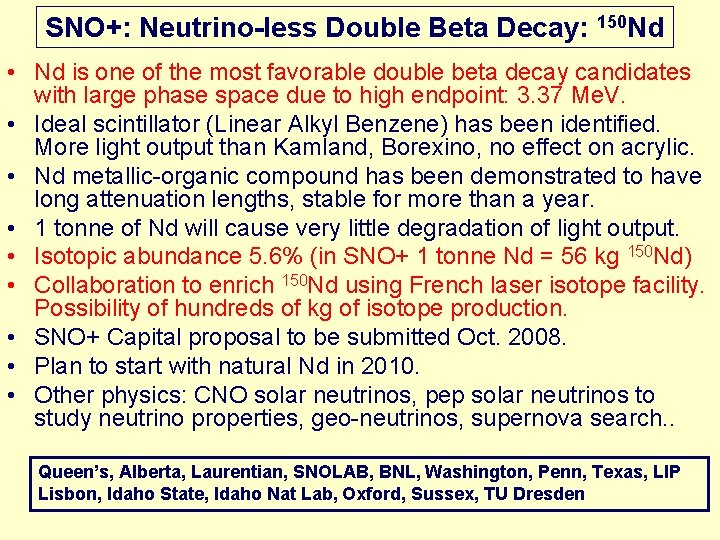 SNO+: Neutrino-less Double Beta Decay: 150 Nd • Nd is one of the most