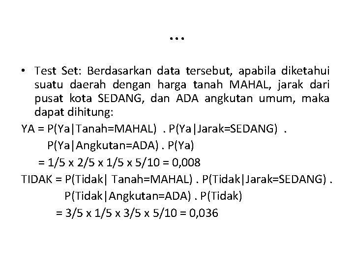 . . . • Test Set: Berdasarkan data tersebut, apabila diketahui suatu daerah dengan