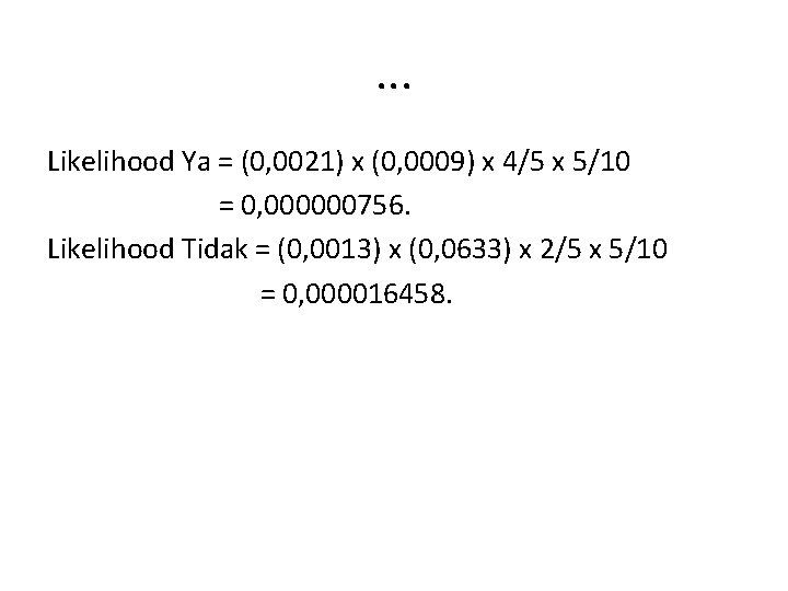 . . . Likelihood Ya = (0, 0021) x (0, 0009) x 4/5 x