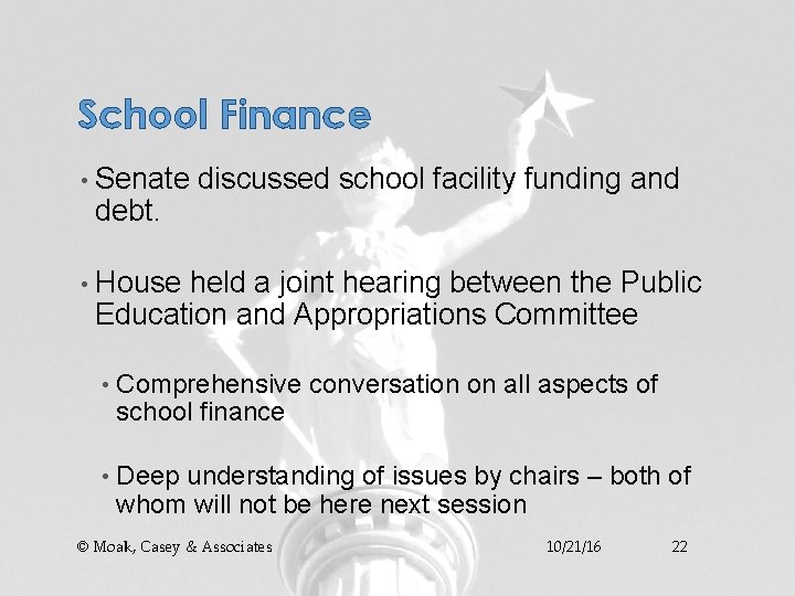 School Finance • Senate debt. discussed school facility funding and • House held a