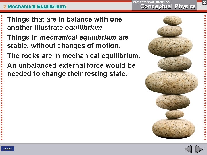 2 Mechanical Equilibrium Things that are in balance with one another illustrate equilibrium. Things