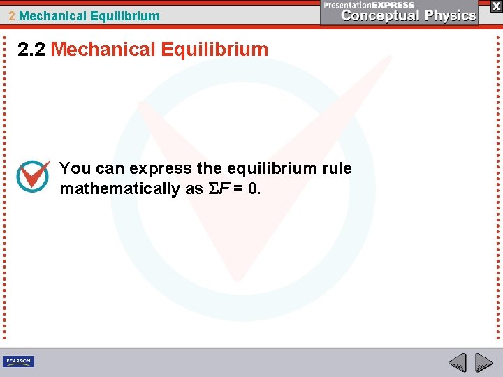 2 Mechanical Equilibrium 2. 2 Mechanical Equilibrium You can express the equilibrium rule mathematically