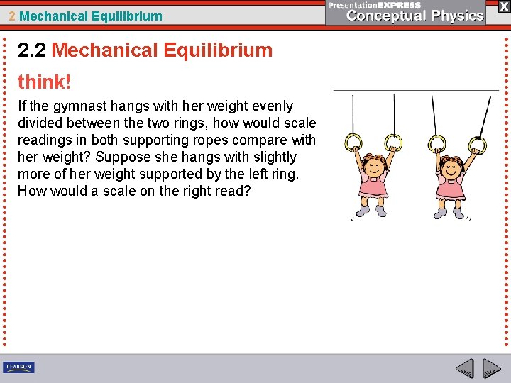 2 Mechanical Equilibrium 2. 2 Mechanical Equilibrium think! If the gymnast hangs with her