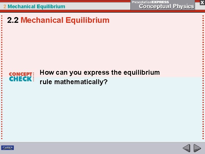 2 Mechanical Equilibrium 2. 2 Mechanical Equilibrium How can you express the equilibrium rule
