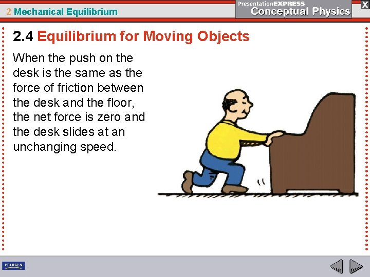 2 Mechanical Equilibrium 2. 4 Equilibrium for Moving Objects When the push on the