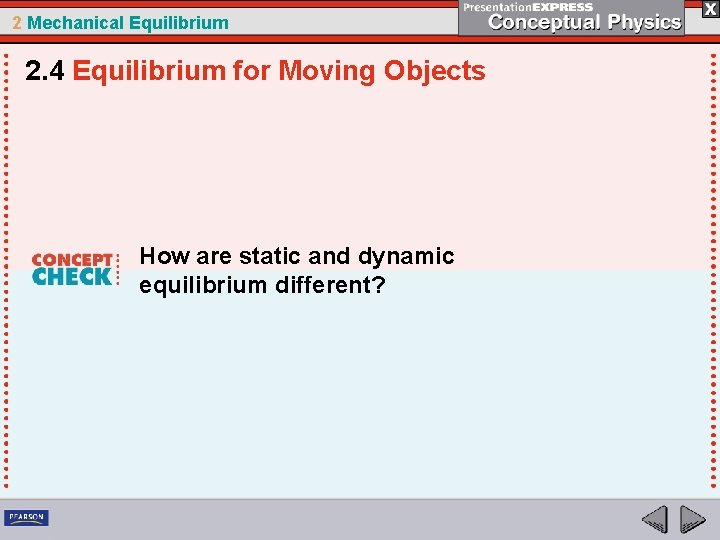 2 Mechanical Equilibrium 2. 4 Equilibrium for Moving Objects How are static and dynamic